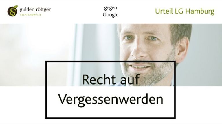 YouTube Video: Recht auf Vergessenwerden Urteil des LG Hamburg in Sachen Google